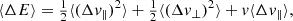 $$ \begin{aligned} \langle \Delta E \rangle&= \tfrac{1}{2} \langle (\Delta v_{\parallel })^2 \rangle + \tfrac{1}{2} \langle (\Delta v_{\perp })^2 \rangle + v \langle \Delta v_{\parallel } \rangle , \end{aligned} $$