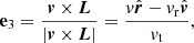 $$ \begin{aligned} \mathbf e _3&= \frac{{\boldsymbol{v}} \times \boldsymbol{L}}{|{\boldsymbol{v}} \times \boldsymbol{L}|} = \frac{v {\hat{\boldsymbol{r}}} - v_{\mathrm{r}} {\hat{\boldsymbol{v}}}}{v_{\mathrm{t}}}, \end{aligned} $$