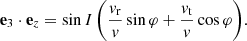 $$ \begin{aligned} \mathbf e _3 \cdot \mathbf e _z = \sin I \, \bigg (\frac{v_{\mathrm{r}}}{v}\sin \varphi + \frac{v_{\mathrm{t}}}{v} \cos \varphi \bigg ) . \end{aligned} $$