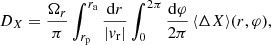$$ \begin{aligned} D_{X} = \frac{\Omega _r}{\pi } \int _{r_{\mathrm{p}}}^{r_{\mathrm{a}}} \frac{\mathrm{d} r}{|v_{\mathrm{r}}|} \int _{0}^{2\pi } \frac{\mathrm{d} \varphi }{2\pi } \, \langle \Delta X \rangle (r,\varphi ), \end{aligned} $$
