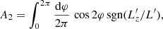 $$ \begin{aligned} A_2&=\int _{0}^{2\pi } \frac{\mathrm{d} \varphi }{2\pi } \, \cos 2 \varphi \, {\mathrm{sgn}}(L_{z}^{\prime }/L^{\prime }) , \end{aligned} $$