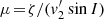 $ {\mu\! =\! \zeta/( v_2^\prime \sin I)} $