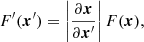 $$ \begin{aligned} F^{\prime }({\boldsymbol{x}}^{\prime }) = \bigg | \frac{{\partial } {\boldsymbol{x}}}{{\partial } {\boldsymbol{x}}^{\prime }} \bigg | \,F({\boldsymbol{x}}), \end{aligned} $$