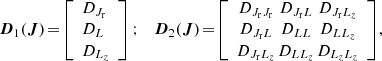 $$ \begin{aligned} {\boldsymbol{D}}_{1} ({\boldsymbol{J}})\!=\! \left[\begin{array}{l} D_{J_{\mathrm{r}}}\\ D_{L}\\ D_{L_{z}} \end{array}\right] ; \quad {\boldsymbol{D}}_{2} ({\boldsymbol{J}}) \!=\! \left[\begin{array}{ccc} D_{J_{\mathrm{r}}J_{\mathrm{r}}} \!\!\!&\!\!\! D_{J_{\mathrm{r}} L} \!\!\!&\!\!\!D_{J_{\mathrm{r}} L_{z}} \\ D_{J_{\mathrm{r}} L} \!\!\!&\!\!\! D_{L L} \!\!\!&\!\!\!D_{LL_{z}} \\ D_{J_{\mathrm{r}} L_{z}} \!\!\!&\!\!\! D_{LL_{z}} \!\!\!&\!\!\!D_{L_{z}L_{z}} \end{array}\right]\! ,\! \end{aligned} $$