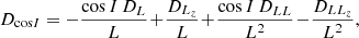 $$ \begin{aligned} D_{\cos \! I}&= - \frac{\cos I \, D_{L}}{L} \!+\! \frac{D_{L_{z}}}{L} \!+\! \frac{\cos I \, D_{L L}}{L^2} \!-\! \frac{D_{L L_{z}}}{L^{2}} , \end{aligned} $$