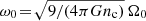 $ {\omega_0\!=\!\sqrt{9/(4\pi G n_{\mathrm{c}})} \, \Omega_0} $