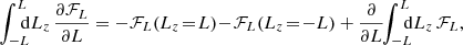 $$ \begin{aligned} \!\! \int _{-L}^{L} \!\!\!\! \mathrm{d} L_{z}\,\frac{{\partial } {\mathcal{F} }_{L}}{{\partial } L}&= - {\mathcal{F} }_{L}(L_{z}\!=\!L) \!-\! {\mathcal{F} }_{L}(L_{z}\!=\!-L) + \frac{{\partial } }{{\partial } L} \!\! \int _{-L}^{L} \!\!\!\! \mathrm{d} L_{z} \, {\mathcal{F} }_{L} , \end{aligned} $$
