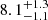 $ 8.1^{+1.3}_{-1.1} $