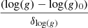 $ \frac{(\mathrm{log}(g)-\mathrm{log}(g)_0)}{\delta_{\mathrm{log}(g)}} $