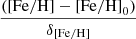 $ \frac{(\mathrm{[Fe/H]}-\mathrm{[Fe/H]}_0)}{\delta_{\mathrm{[Fe/H]}}} $