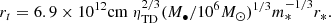 $$ \begin{aligned} r_t = 6.9\times 10^{12}\mathrm{cm}\; \eta _{\rm TD}^{2/3} (M_{\bullet } / 10^6 M_\odot )^{1/3}m_*^{-1/3}r_*. \end{aligned} $$