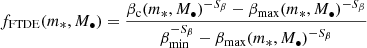 $$ \begin{aligned} f_{\rm FTDE}(m_*,M_\bullet ) = \frac{ \beta _{\rm c}(m_*,M_\bullet )^{-S_\beta }- \beta _{\max }(m_*,M_\bullet )^{-S_\beta }}{\beta _{\min }^{-S_\beta }- \beta _{\max }(m_*,M_\bullet )^{-S_\beta }} \end{aligned} $$