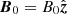 $ \boldsymbol{B}_0=B_0\hat{\boldsymbol{z}} $