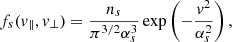 $$ \begin{aligned} f_{s}(v_\parallel ,v_\perp )=\frac{n_{s}}{\pi ^{3/2}\alpha _{s}^3 }\exp \left(-\frac{v^2}{\alpha _{s}^2}\right), \end{aligned} $$