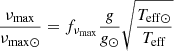 $$ \begin{aligned} \frac{\nu _{\rm max}}{\nu _{\mathrm{max}\odot }} = f_{\nu _{\rm max}}\frac{g}{g_\odot } \sqrt{ \frac{T_{\mathrm{eff}\odot }}{T_{\rm eff}} } \end{aligned} $$