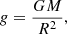 $$ \begin{aligned} g = \frac{GM}{R^2}, \end{aligned} $$