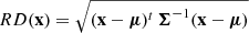 $$ \begin{aligned} RD(\mathbf x )=\sqrt{(\mathbf x -\boldsymbol{\mu })^{t}\,\boldsymbol{\Sigma }^{-1}(\mathbf x -\boldsymbol{\mu })} \end{aligned} $$