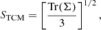 $$ \begin{aligned} S_{\rm TCM}=\left[ \frac{\mathrm{Tr} (\Sigma )}{3} \right]^{1/2}, \end{aligned} $$