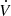 $ \dot{V} $