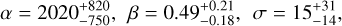 $\[\alpha=2020_{-750}^{+820}, ~\beta=0.49_{-0.18}^{+0.21}, ~~\sigma=15_{-14}^{+31},\]$