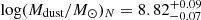 $ \log(M_{\text{dust}}/M_{\odot})_N = 8.82^{+0.09}_{-0.07} $