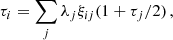 $$ \begin{aligned} \tau _{i}&=\sum _{j}\lambda _{j}\xi _{ij}(1+\tau _{j}/2)\,,\end{aligned} $$