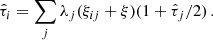 $$ \begin{aligned} \hat{\tau }_{i}&=\sum _{j}\lambda _{j}(\xi _{ij}+\xi )(1+\hat{\tau }_{j}/2)\,. \end{aligned} $$