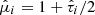 $ \hat\mu_{i}=1+{\hat\tau_{i}}/{2} $