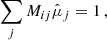 $$ \begin{aligned} \sum _j M_{ij}\hat{\mu }_{j}=1 \,, \end{aligned} $$