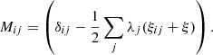 $$ \begin{aligned} M_{ij}=\left(\delta _{ij}-\frac{1}{2}\sum _{j}\lambda _{j}(\xi _{ij}+\xi )\right). \end{aligned} $$