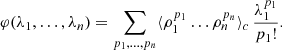 $$ \begin{aligned} \varphi (\lambda _{1},\dots ,\lambda _{n}) = \sum _{p_{1},\dots ,p_{n}}\langle \rho _{1}^{p_{1}}\dots \rho _{n}^{p_{n}}\rangle _{c}\,\frac{\lambda _{1}^{p_{1}}}{p_{1}!}. \end{aligned} $$