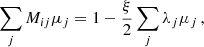 $$ \begin{aligned} \sum _j M_{ij}\mu _{j}=1-\frac{\xi }{2}\sum _{j}\lambda _{j}\mu _{j}\,, \end{aligned} $$