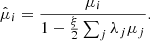$$ \begin{aligned} \hat{\mu }_{i}=\frac{\mu _{i}}{1-\frac{\xi }{2}\sum _{j}\lambda _{j}\mu _{j}}. \end{aligned} $$