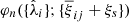 $ \varphi_{n}(\{\hat\lambda_{i}\};\{\overline{\xi}_{ij}+\xi_{s}\}) $