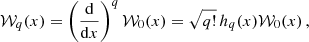 $$ \begin{aligned} \mathcal{W} _{q}(x)=\left(\frac{\mathrm{d}}{\mathrm{d} x}\right)^q\mathcal{W} _{0}(x)=\sqrt{q!}\,h_q(x)\mathcal{W} _{0}(x)\,, \end{aligned} $$