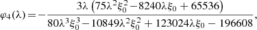 $$ \begin{aligned} \varphi _4(\lambda )&\!=\! -\frac{3 \lambda \left(75 \lambda ^2 \xi _0^2\!-\!8240 \lambda \xi _0+65536\right)}{80 \lambda ^3 \xi _0^3\!-\!10849 \lambda ^2 \xi _0^2+123024 \lambda \xi _0-196608}, \end{aligned} $$