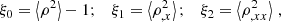 $$ \begin{aligned} \xi _{0}=\left < \rho ^{2}\right>-1;\quad \xi _{1}=\left < \rho _{,x}^{2}\right>;\quad \xi _{2}=\left < \rho _{,xx}^{2}\right>\,, \end{aligned} $$