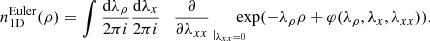 $$ \begin{aligned} n_{\rm 1D}^\mathrm{Euler}(\rho )&= \int \frac{\mathrm{d}\lambda _{\rho }}{2\pi {i}} \frac{\mathrm{d}\lambda _{x}}{2\pi {i}}\ \ \left.\frac{\partial }{\partial \lambda _{xx}}\right._{\vert _{\lambda _{xx}=0}}\!\!\!\!\! \exp (-\lambda _\rho \rho +\varphi (\lambda _\rho ,\lambda _x,\lambda _{xx})). \nonumber \end{aligned} $$