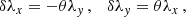 $$ \begin{aligned} \delta \lambda _x&=-\theta \lambda _y\,,\quad \delta \lambda _y=\theta \lambda _x\,,\end{aligned} $$