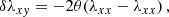 $$ \begin{aligned} \delta \lambda _{xy}&=-2\theta (\lambda _{xx}-\lambda _{xx})\,, \end{aligned} $$