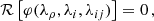 $$ \begin{aligned} \mathcal{R} \left[\varphi (\lambda _\rho ,\lambda _i,\lambda _{ij})\right]=0\,, \end{aligned} $$