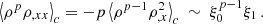 $$ \begin{aligned} \left < \rho ^p\rho _{,xx}\right>_c=-p\left < \rho ^{p-1}\rho _{,x}^2\right>_c \ \sim \ \xi _0^{p-1}\xi _1\,. \end{aligned} $$