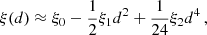 $$ \begin{aligned} \xi (d)\approx \xi _{0}-\frac{1}{2}\xi _{1}d^{2}+\frac{1}{24}\xi _{2}d^{4}\,, \end{aligned} $$