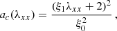 $$ \begin{aligned} a_{c}(\lambda _{xx})&=\frac{\left(\xi _1 \lambda _{xx}+2\right)^2}{\xi _0^2}\,,\end{aligned} $$