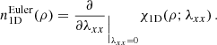 $$ \begin{aligned} n_{\rm 1D}^\mathrm{Euler}(\rho )= \frac{\partial }{\partial \lambda _{xx}}_{\Big \vert _{\lambda _{xx}=0}} {\chi }_{\mathrm{1D}}(\rho ;\lambda _{xx})\,. \end{aligned} $$
