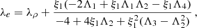 $$ \begin{aligned} \lambda _{e}=\lambda _{\rho }+\frac{\xi _{1}(-2\Lambda _{1}+\xi _{1}\Lambda _{1}\Lambda _{2}-\xi _{1}\Lambda _{4})}{-4+4\xi _{1}\Lambda _{2}+\xi _{1}^{2}(\Lambda _{3}-\Lambda _{2}^{2})}\,, \end{aligned} $$