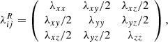$$ \begin{aligned} \lambda ^R_{ij}=\left( \begin{array}{ccc} \lambda _{xx}&\lambda _{xy}/2&\lambda _{xz}/2\\ \lambda _{xy}/2&\lambda _{yy}&\lambda _{yz}/2\\ \lambda _{xz}/2&\lambda _{yz}/2&\lambda _{zz} \end{array} \right), \end{aligned} $$