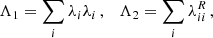 $$ \begin{aligned} \Lambda _{1}&=\sum _i \lambda _{i}\lambda _{i}\,,\quad \Lambda _{2}=\sum _i \lambda ^R_{ii}\,,\end{aligned} $$