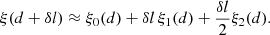 $$ \begin{aligned} \xi (d+\delta l)\approx \xi _0(d)+\delta l\,\xi _1(d)+\frac{\delta l}{2}\xi _2(d). \end{aligned} $$