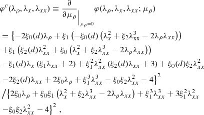 $$ \begin{aligned} &\varphi ^{c}(\lambda _{\rho },\lambda _{x},\lambda _{xx})\equiv {\frac{\partial }{\partial \mu _\rho }}_{\Big \vert _{\mu _\rho =0}}\varphi (\lambda _{\rho },\lambda _{x},\lambda _{xx};\mu _{\rho }) \\ &= \left\{ -2 \xi _0(d) \lambda _{\rho }+\xi _1 \left(-\xi _0(d) \left(\lambda _x^2+\xi _2 \lambda _{\rm {xx}}^3-2 \lambda _{\rho } \lambda _{xx}\right)\right)\right. \\ &\left. +\xi _1 \left(\xi _2(d) \lambda _{xx}^2+\xi _0 \left(\lambda _x^2+\xi _2 \lambda _{xx}^3-2 \lambda _{\rho } \lambda _{xx}\right)\right)\right. \\&\left. -\xi _1(d) \lambda _x \left(\xi _1 \lambda _{xx}+2\right) +\xi _1^2 \lambda _{xx}^2 \left(\xi _2(d) \lambda _{xx}+3\right)+\xi _0(d) \xi _2 \lambda _{xx}^2\right.\\ &\left. -2 \xi _2(d) \lambda _{xx}+2 \xi _0 \lambda _{\rho }+\xi _1^3 \lambda _{xx}^3-\xi _0 \xi _2 \lambda _{xx}^2-4\right\} ^2 \\ & \left /\left\{ 2 \xi _0 \lambda _{\rho }+\xi _0 \xi _1 \left(\lambda _x^2+\xi _2 \lambda _{xx}^3-2 \lambda _{\rho } \lambda _{xx}\right)+\xi _1^3 \lambda _{xx}^3+3 \xi _1^2 \lambda _{xx}^2\right. \right. \\ &\left.-\xi _0 \xi _2 \lambda _{xx}^2-4\right\} ^2\,, \end{aligned} $$